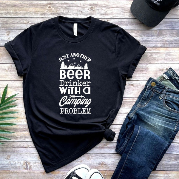 Just Another Beer Drinker With A Camping Problem - Funny Camping T-Shirts - Unisex Short Sleeve T-Shirt Black