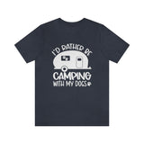 I'd Rather Be Camping With My Dogs - Camping T-Shirt - Unisex Jersey Short Sleeve Tee
